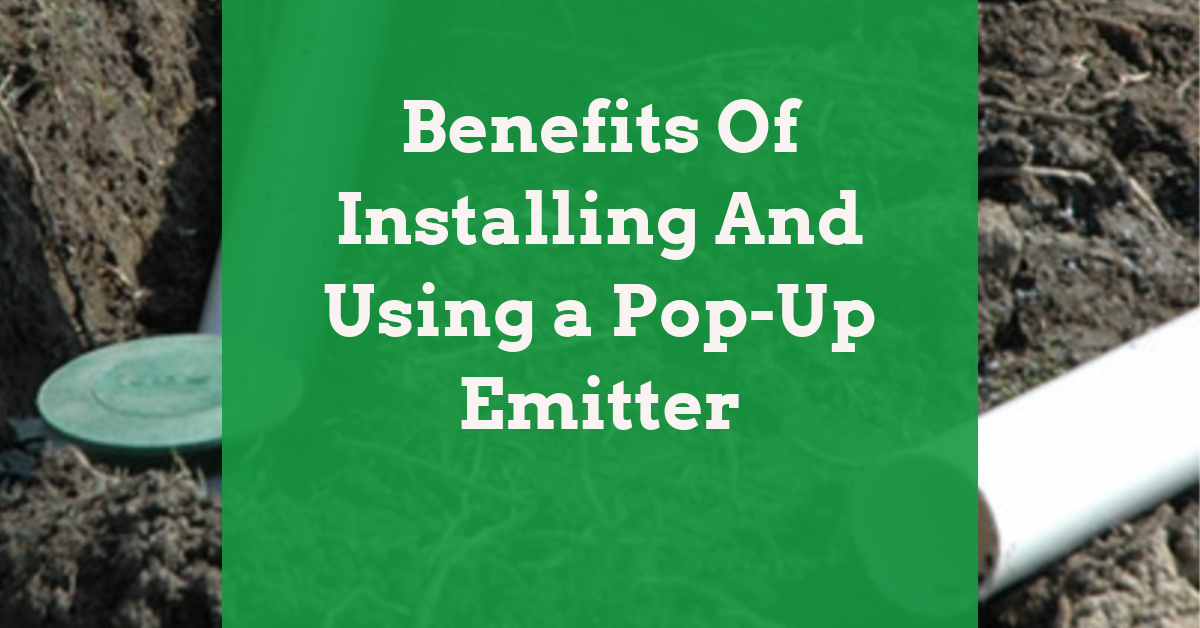 Benefits Of Installing And Using A Pop-Up Emitter